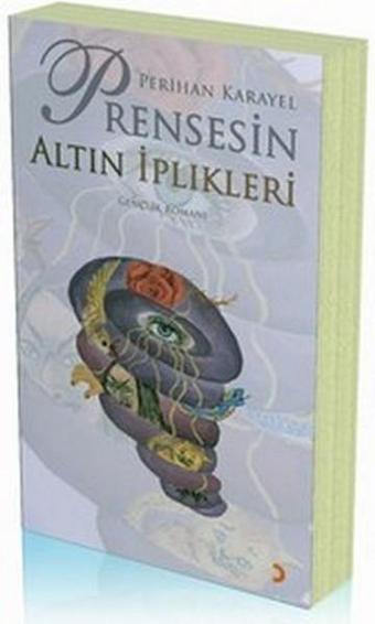 Prensesin Altın İplikleri - Perihan Karayel - Cinius Yayınevi