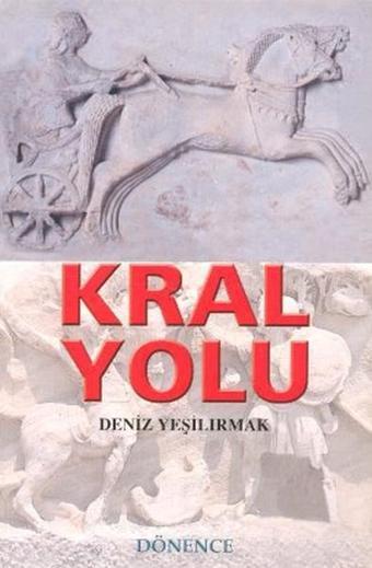 Kral Yolu - Deniz Yeşilırmak - Dönence Basım ve Yayın Hizmetleri