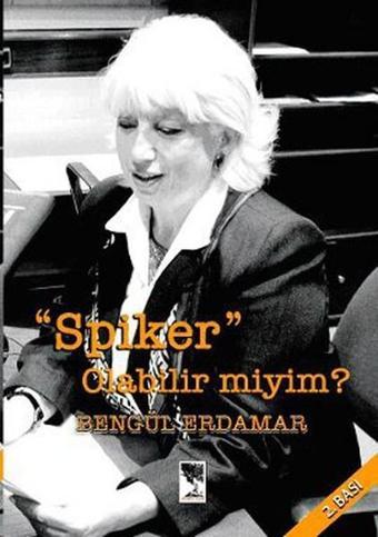 Spiker Olabilir miyim? - Bengül Erdamar - Dönence Basım ve Yayın Hizmetleri