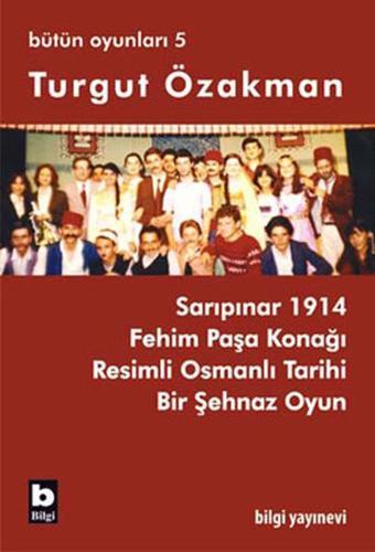 Bütün Oyunları 5 - Fehim Paşa Konağı - Turgut Özakman - Bilgi Yayınevi