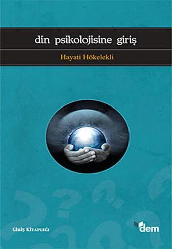 Din Psikolojisine Giriş - Hayati Hökelekli - Dem Yayınları