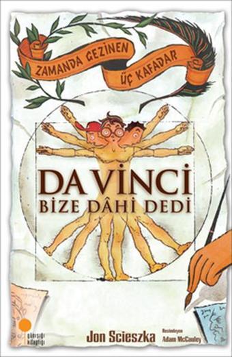 Zamanda Gezinen Üç Kafadar - Da Vinci Bize Dahi Dedi - Jon Scieszka - Günışığı Kitaplığı