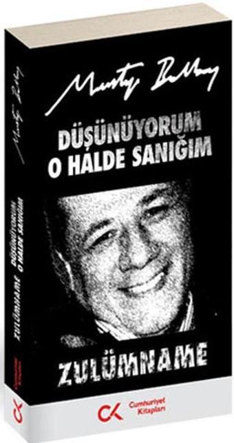 Düşünüyorum O Halde Sanığım - Zulümname - Mustafa Balbay - Cumhuriyet Kitapları