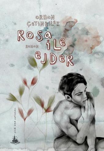 Rosa ile Ejder - Orhan Çetinbilek - Yitik Ülke Yayınları