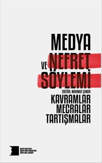 Medya ve Nefret Söylemi: Kavramlar Mecralar Tartışmalar - Hrant Dink Vakfı Yayınları