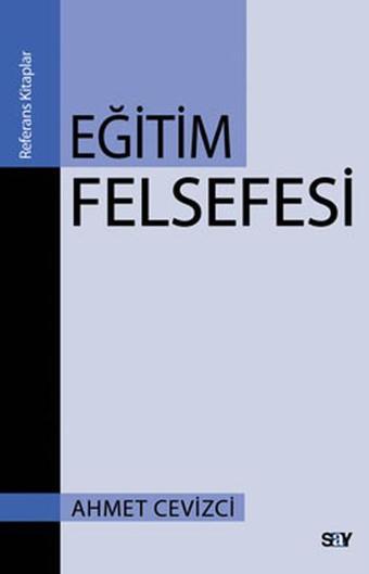 Eğitim Felsefesi - Ahmet Cevizci - Say Yayınları