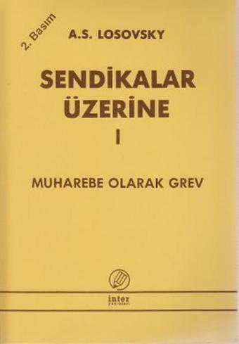 Sendikalar Üzerine 1Muharebe Olarak Grev - İnter Yayınevi