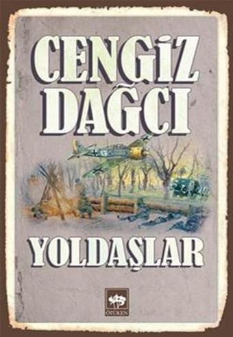 Yoldaşlar - Cengiz Dağcı - Ötüken Neşriyat