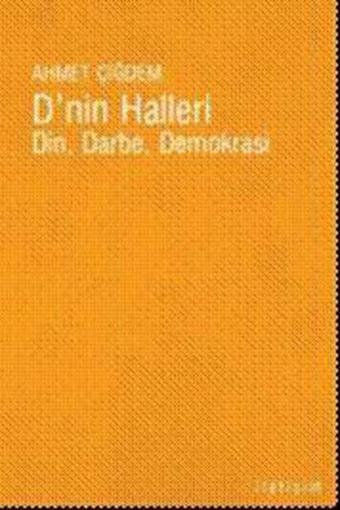 D'nin Halleri - Din, Darbe, Demokrasi - Ahmet Çiğdem - İletişim Yayınları