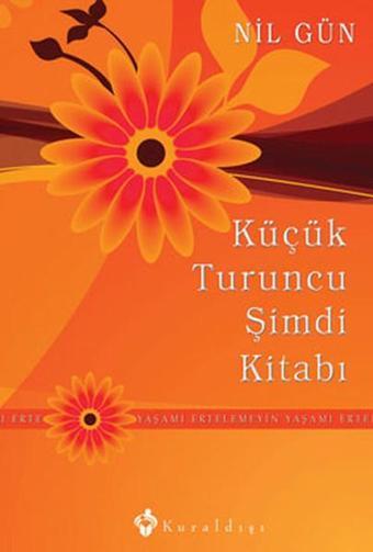 Küçük Turuncu Şimdi Kitabı - Nil Gün - Kuraldışı Yayınları