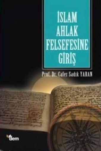 İslam Ahlak Felsefesine Giriş - Cafer Sadık Yaran - Dem Yayınları