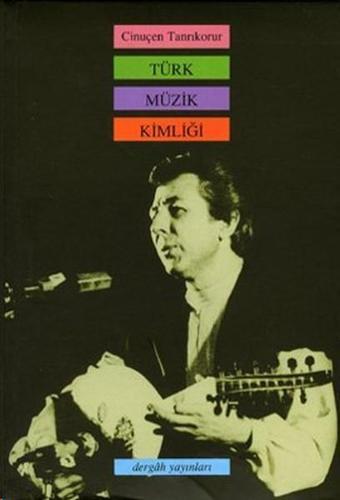 Türk Müzik Kimliği - Cinuçen Tanrıkorur - Dergah Yayınları