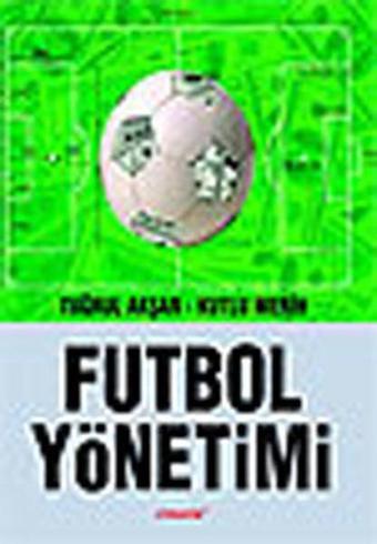 Futbol Yönetimi - Tuğrul Akşar - Literatür Yayıncılık