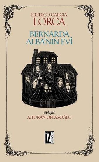 Bernarda Alba'nın Evi - Federico Garcia Lorca - İz Yayıncılık