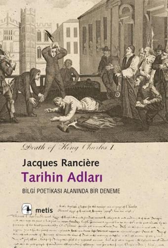 Tarihin Adları - Jacques Ranciere - Metis Yayınları