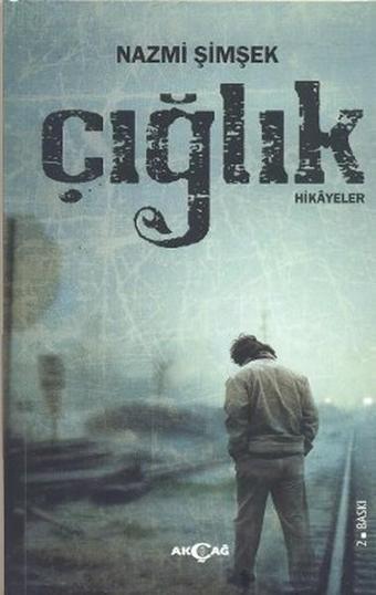 Çığlık - Nazmi Şimşek - Akçağ Yayınları