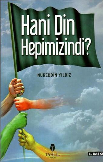 Hani Din Hepimizindi? - Nureddin Yıldız - Tahlil Yayınları