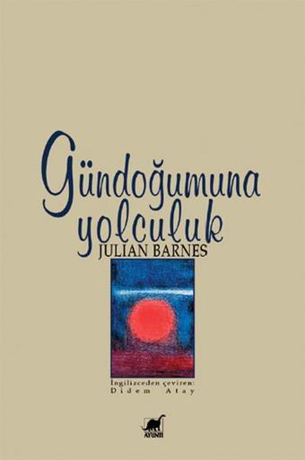 Gündoğumuna Yolculuk - Julian Barnes - Ayrıntı Yayınları