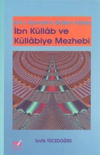 Ehl-i Sünnet'e Giden Yolda İbn Küllab ve Küllabiye Mezhebi - Tevfik Yücedoğru - Emin Yayınları