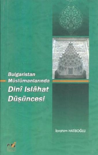 Bulgaristan Müslümanlarında Dini Islahat Düşüncesi - İbrahim Hatiboğlu - Emin Yayınları