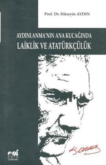 Aydınlanma'nın Ana Kucağında Laiklik ve Atatürkçülük - Hüseyin Aydın - Emin Yayınları