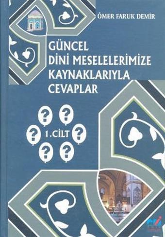 Güncel Dini Meselelerimize Kaynaklarıyla Cevaplar 1. Cilt - Ömer Faruk Demir - Emin Yayınları