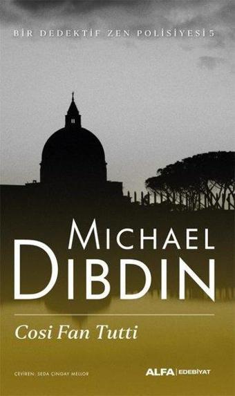 Cosi Fan Tutti - Bir Dedektif Zen Polisiyesi 5 - Michael Dibdin - Alfa Yayıncılık