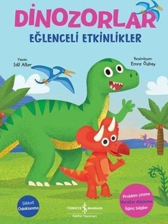 Dinozorlar - Eğlenceli Etkinlikler - İdil Alter - İş Bankası Kültür Yayınları