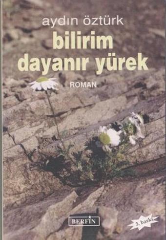 Bilirim Dayanır Yürek - Aydın Öztürk - Berfin Yayınları