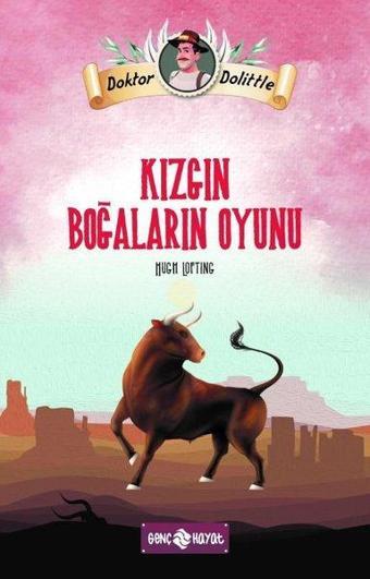 Dr. Dolittle - Kızgın Boğaların Oyunu - Hugh Lofting - Genç Hayat