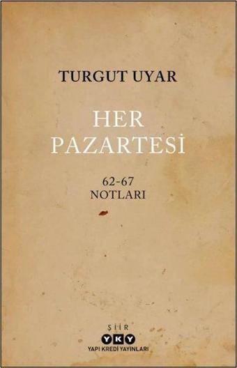 Her Pazartesi: 1962 - 67 Notları - Turgut Uyar - Yapı Kredi Yayınları