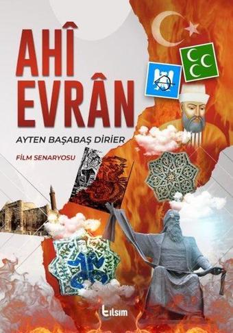 Ahi Evran - Film Senaryosu - Ayten Başabaş Dirier - Tılsım Yayınevi