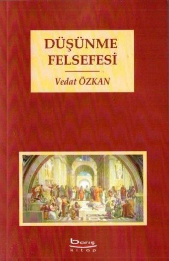 Düşünme Felsefesi - Vedat Özkan - A.Barış Kitapevi