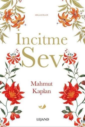 İncitme Sev-Klasikler - Mahmut Kaplan - Lejand