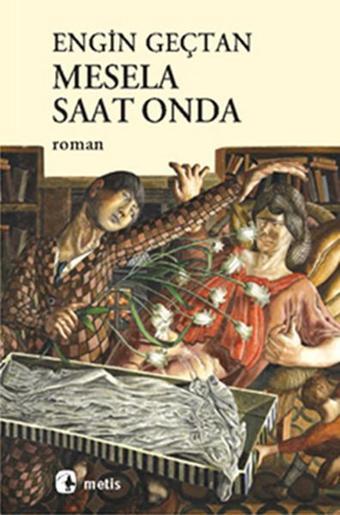 Mesela Saat Onda - Engin Geçtan - Metis Yayınları