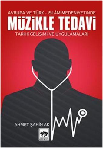 Müzikle Tedavi - Ahmet Şahin Ak - Ötüken Neşriyat