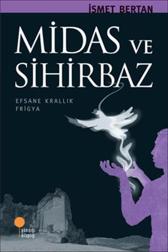 Midas ve Sihirbaz - İsmet Bertan - Günışığı Kitaplığı