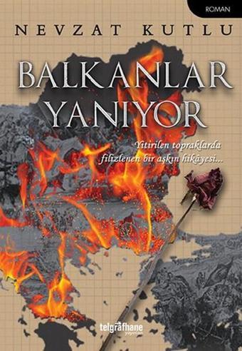 Balkanlar Yanıyor - Nevzat Kutlu - Telgrafhane Yayınları