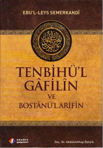 Tenbihü'l Gafilin ve Bostanü'l Arifin - Ebü'l - Leys Semerkandi - Saadet Yayınevi