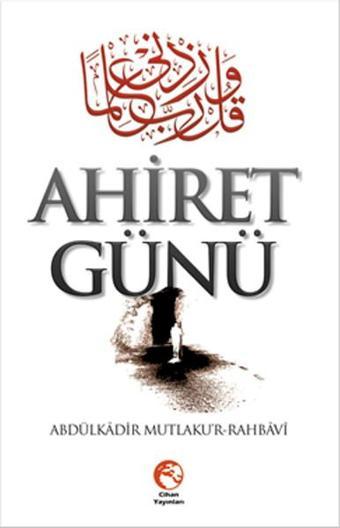 Ahiret Günü - Abdulkadir Mutlakur Rahbavi - Cihan Yayınları