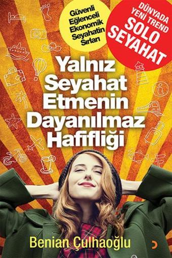 Yalnız Seyahat Etmenin Dayanılmaz Hafifliği - Benian Çulhaoğlu - Cinius Yayınevi