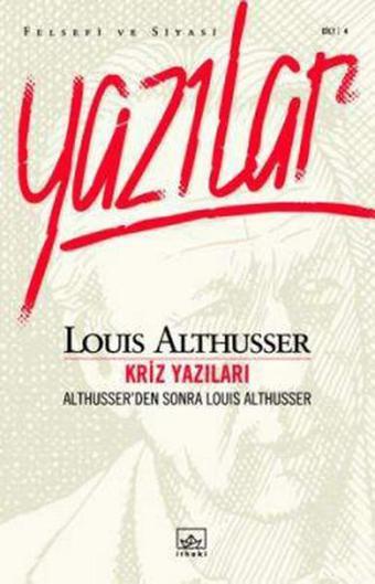 Kriz Yazıları - Louis Althusser - İthaki Yayınları