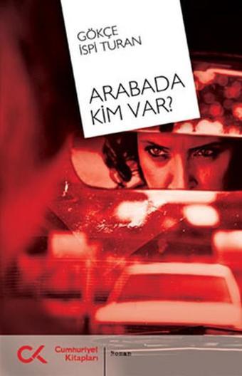 Arabada Kim Var? - Gökçe İspi Turan - Cumhuriyet Kitapları