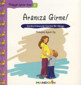 Annem ve Babamla Aramıza Girme-Pedagojik Öyküler Dizisi 5 - Ayşen Oy - Mandolin