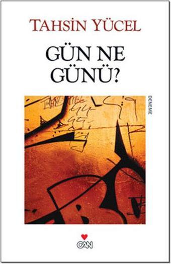 Gün Ne Günü? - Tahsin Yücel - Can Yayınları