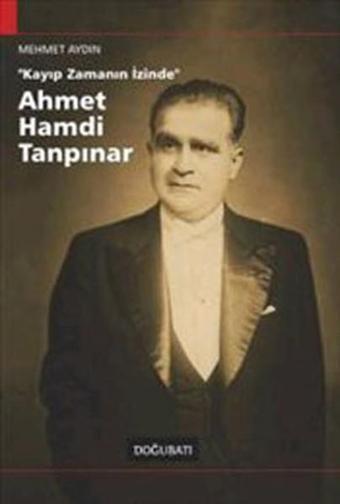 Kayıp Zamanın İçinde Ahmet Hamdi Tanpınar - Mehmet Aydın - Doğu Batı Yayınları