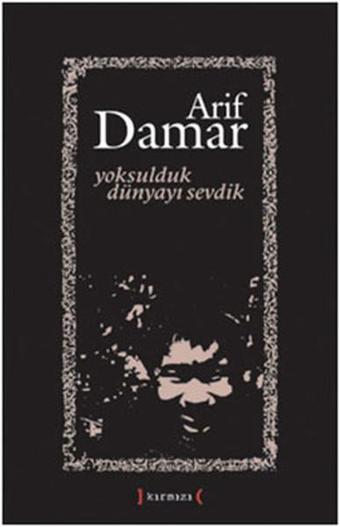 Yoksulduk Dünyayı Sevdik - Arif Damar - Kırmızı Yayınları