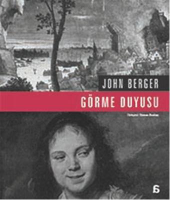 Görme Duyusu - John Berger - Agora Kitaplığı