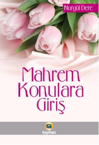 Mahrem Konulara Giriş - Nurgül Dere - Kayıhan Yayınları