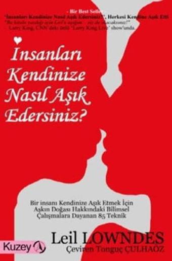 İnsanları Kendinize Nasıl Aşık Edersiniz? - Leil Lowndes - Kuzey Yayınları